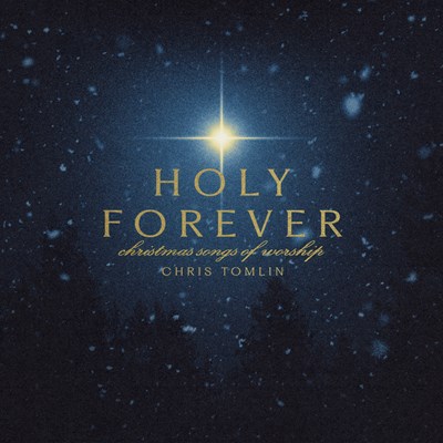 Chris Tomlin Holy Forever (Christmas)