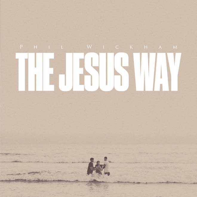 Phil Wickham The Jesus Way